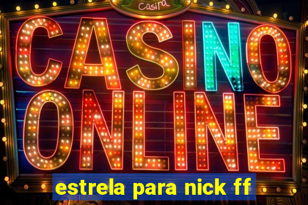 estrela para nick ff